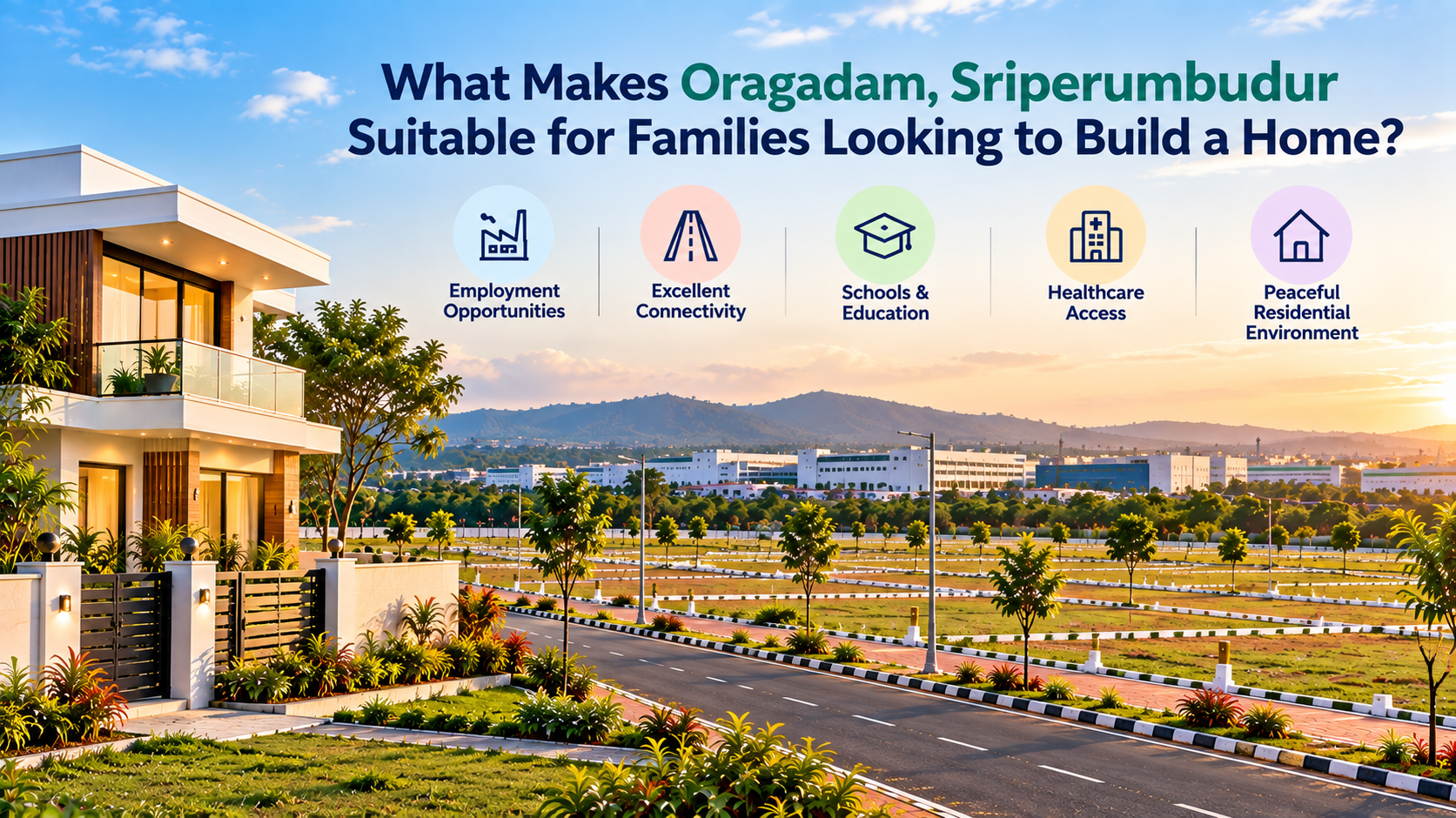 Why Oragadam Sriperumbudur Is Suitable for Family Homes